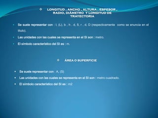      longitud , ancho , altura , espesor ,
                                radio, diámetro y longitud de
                ...