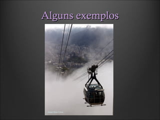 Alguns exemplosAlguns exemplos
 