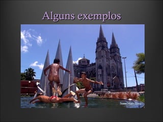 Alguns exemplosAlguns exemplos
 
