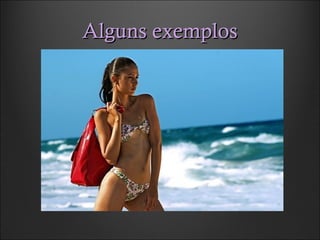 Alguns exemplosAlguns exemplos
 