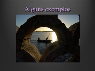 Alguns exemplosAlguns exemplos
 