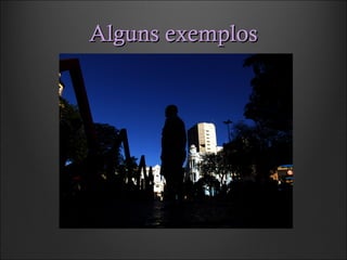 Alguns exemplosAlguns exemplos
 