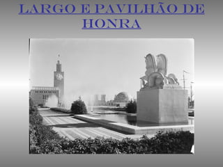 LARGO E PAVILHÃO DE
HONRA
 