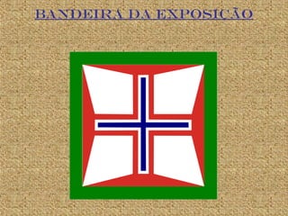 BANDEIRA DA EXPOSIÇÃO
 