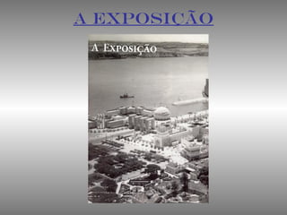 A EXPOSIÇÃO
 