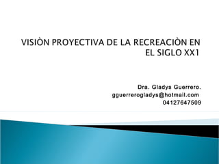 Dra. Gladys Guerrero.
gguerrerogladys@hotmail.com
04127647509

 

 