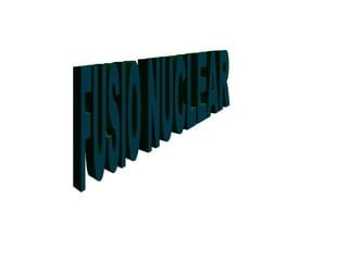FUSIO NUCLEAR 