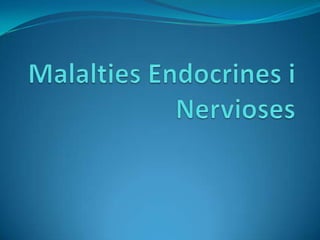 MalaltiesEndocrines i Nervioses 