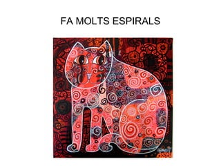 FA MOLTS ESPIRALS
 