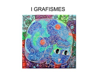 I GRAFISMES
 