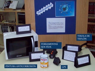 TIXOLA DE
TEFLÓN
FERRAMENTAS
SEN FÍOS

PINTURA ANTICORROSIÓN

GPS

 