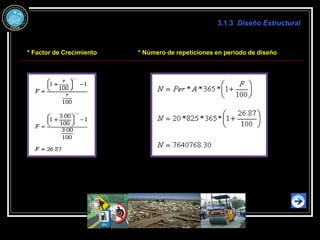 3.1.3 Diseño Estructural
* Factor de Crecimiento * Número de repeticiones en periodo de diseño
 