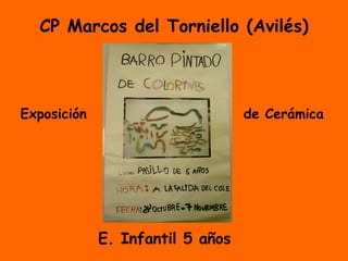 CP Marcos del Torniello (Avilés) E. Infantil 5 años Exposición de Cerámica 