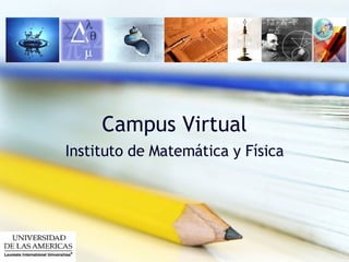 Campus Virtual Instituto de Matemática y Física 