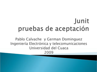 Pablo Calvache  y German Dominguez Ingeniería Electrónica y telecomunicaciones Universidad del Cuaca 2009 
