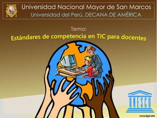 Universidad Nacional Mayor de San Marcos
Universidad del Perú, DECANA DE AMÉRICA
Tema:
 