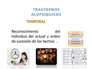 Reconocimiento del
individuo del actual y orden
de sucesión de los hechos .
