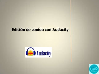 Edición de sonido con Audacity
 