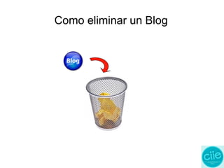 Como eliminar un Blog
 