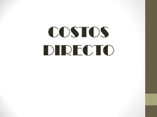 COSTOS
DIRECTO
 