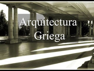 Arquitectura
  Griega
 