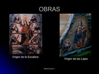 OBRAS Virgen de la Escalera Virgen de las Lajas 