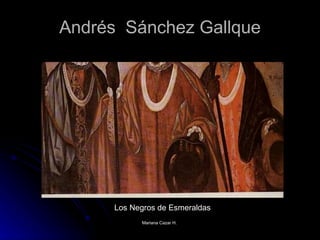 Andrés  Sánchez Gallque Los Negros de Esmeraldas 