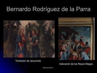 Bernardo Rodríguez de la Parra Tentación de Jesucristo Adoración de los Reyes Magos 