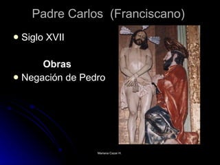 Padre Carlos  (Franciscano)  Siglo XVII Obras Negación de Pedro 