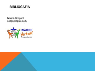 BIBLIOGAFIA
Norma Scagnoli
scagnoli@uiuc.edu
 