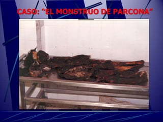 CASO: “EL MONSTRUO DE PARCONA”
 