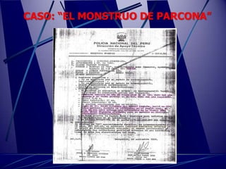 CASO: “EL MONSTRUO DE PARCONA”
 