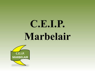 C.E.I.P.
      Marbelair
 C.E.I.P.
MARBELAIR
 