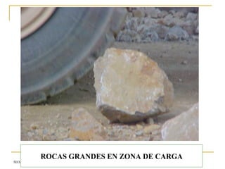 MSM
ROCAS GRANDES EN ZONA DE CARGA
 