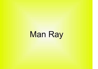 Man RayMan Ray
 