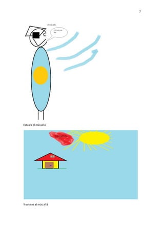 7
Esta es el másallá
Y este esel más allá