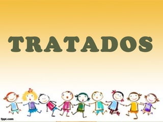 TRATADOS
 