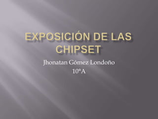 Jhonatan Gómez Londoño
10°A
 