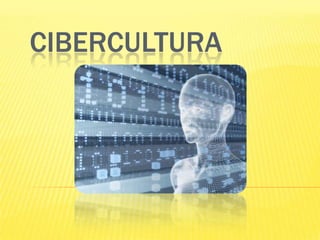 CIBERCULTURA
 