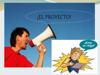 ¡EL PROYECTO!
 