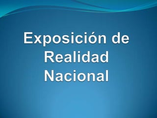 Exposición de Realidad Nacional 