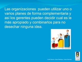 Un plan se debe iniciar con una parte descriptiva, que incluye la operativa  y las fuentes de financiación y luego con toda la parte económica y financiera. Liceth Moreno, Diana Restrepo, Liliana Sánchez