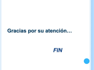 FIN
Gracias por su atención…
 