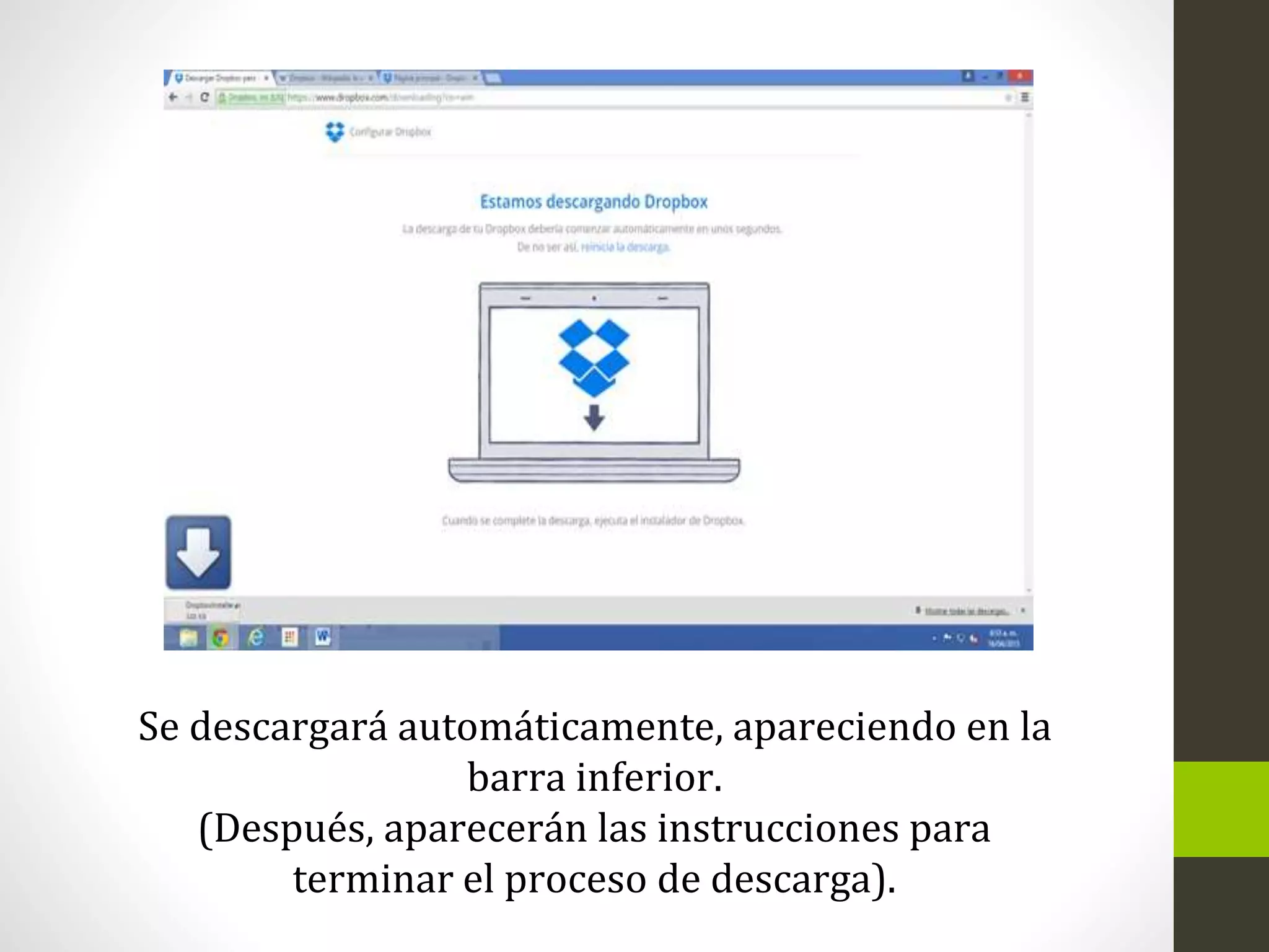 Se descargará automáticamente, apareciendo en la
barra inferior.
(Después, aparecerán las instrucciones para
terminar el proceso de descarga).
 