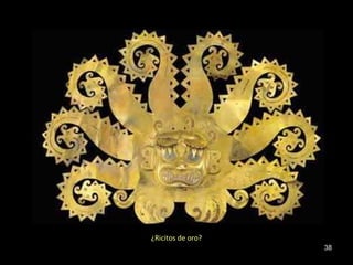 ¿Ricitos de oro?
                   38
 