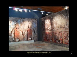 Relieves murales. Huaca de la Luna.   52
 