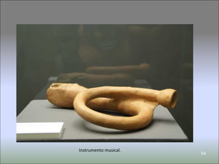 Instrumento musical.
                       54
 