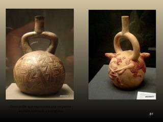 Decoración que representa una serpiente
     bicéfala estilizada y triángulos.
                                          81
 