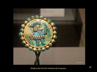 30
Orejera de oro con mosaico de turquesa.
 