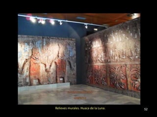 Relieves murales. Huaca de la Luna.   52
 